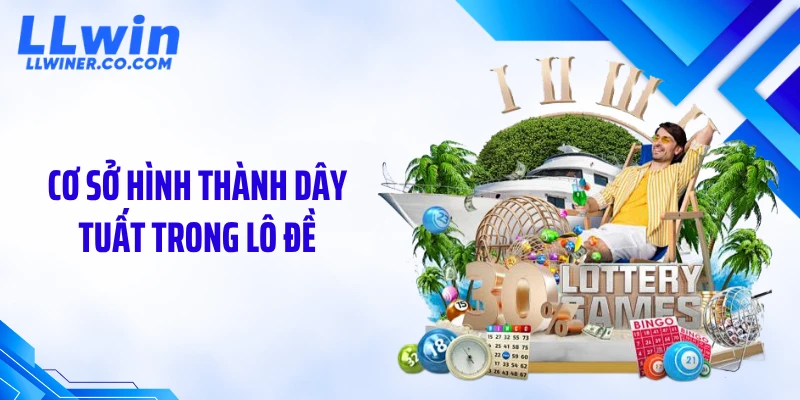 Cơ sở hình thành dây tuất trong lô đề
